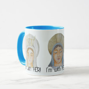 I'm With Her - Blessed Mary Blue Mug