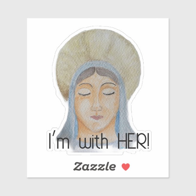 I'm with Her - Blessed Virgin Mary Sticker (Sheet)
