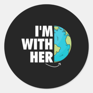 I'm With Her Earth Environment Awareness Earth Day Classic Round Sticker