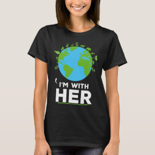 I'm With Her Earth Shirt Environment Awareness Ear