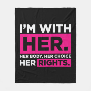 Im With Her Her Body Her Choice Her Rights Fleece Blanket