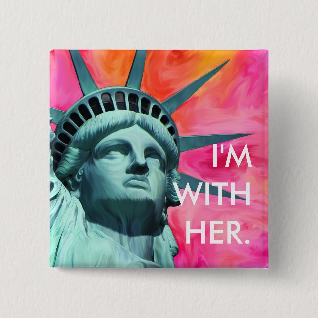 I'm with her - Lady Liberty - Statue of Liberty 15 Cm Square Badge (Front)