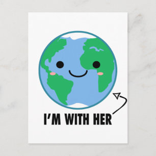 I'm With Her - Planet Earth Day Postcard