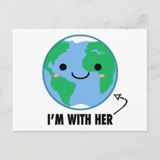I'm With Her - Planet Earth Day Postcard