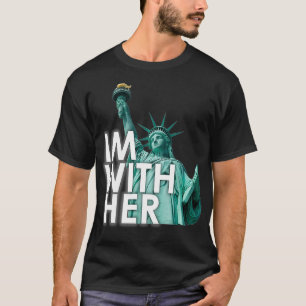 Im With Her Statue of Liberty T-Shirt