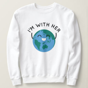 I'm With Her Sweatshirt