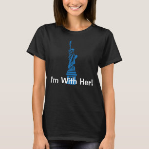 "I'm With Her" with Statue of Liberty T-Shirt