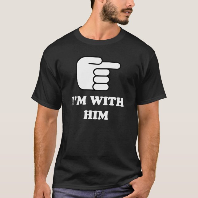 I'm with him t-shirt (Front)