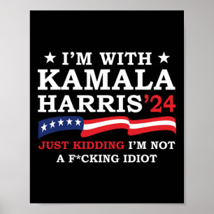 I'm With Kamala Just Kidding I'm Not Idiot Funny V Poster