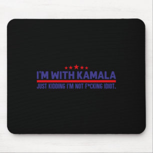 I'm With Kamala Just Kidding Not Idiot Republicans Mouse Mat