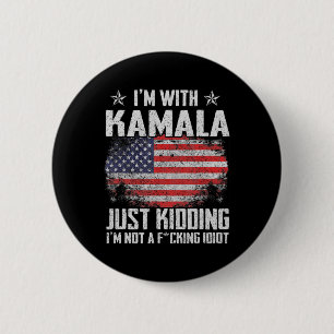 I'm With Kamala Just Kidding Not Idiot Us Flag Ele 6 Cm Round Badge