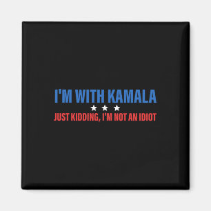 I'm With Kamala Just Kidding President Kamala Harr Magnet