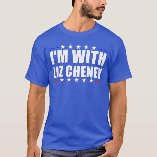 I'm With Liz Cheney Presidential Election Cheney T-Shirt (Front)
