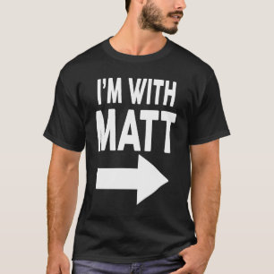 I'm With MATT Name T-Shirt