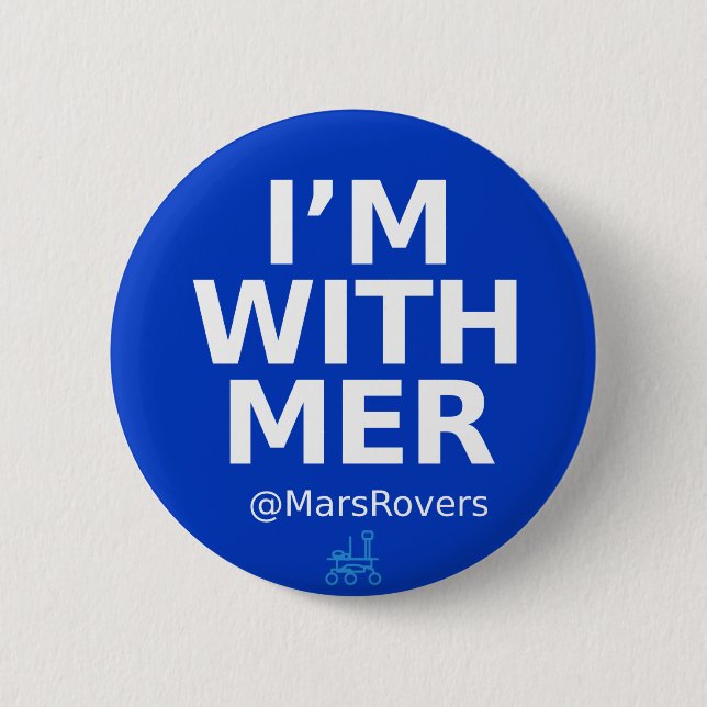 "I'm with MER," but now I'm bigger 6 Cm Round Badge (Front)