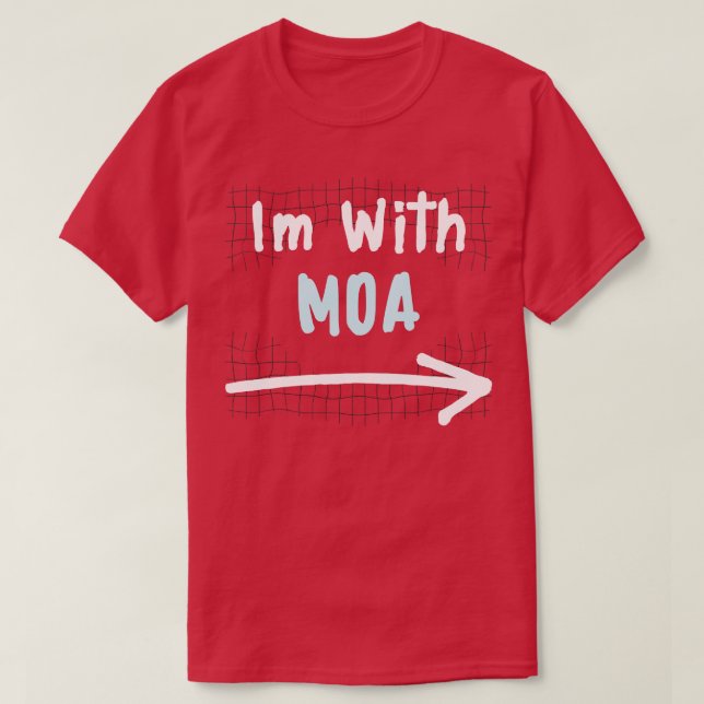 Im With MOA  1 T-Shirt (Design Front)