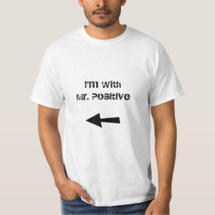 I'm With Mr. Positive T-Shirt