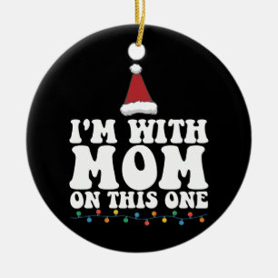 I'm With Mum On This One Christmas Family Matching Ceramic Tree Decoration