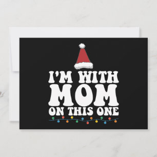 I'm With Mum On This One Christmas Family Matching Invitation