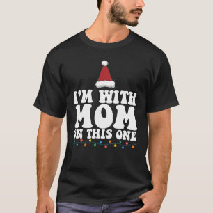 I'm With Mum On This One Christmas Family Matching T-Shirt