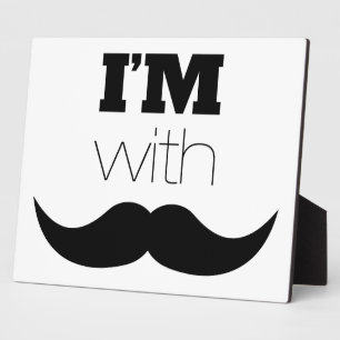 I'm With Mustache Plaque