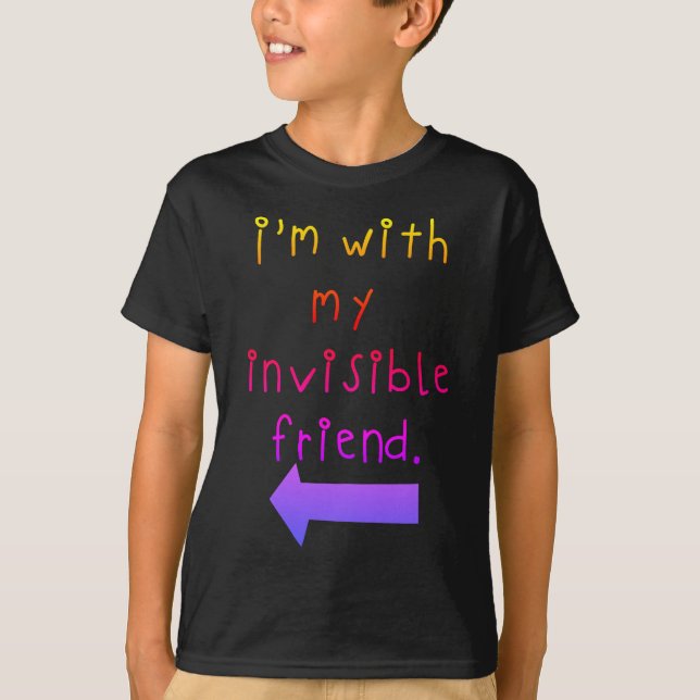 I'm with my invisible friend light on dark T-Shirt (Front)