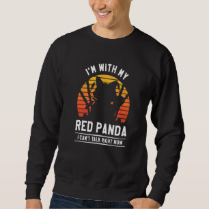 I'm With My Red Panda I Can't Talk Right Now Panda Sweatshirt