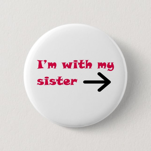 I'm With My Sister Arrow Right 6 Cm Round Badge (Front)
