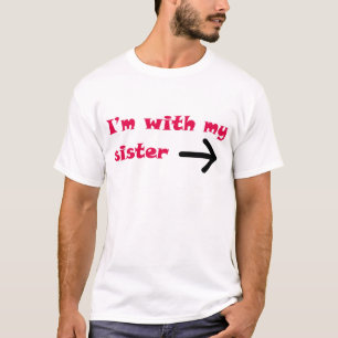 I'm With My Sister Arrow Right T-Shirt