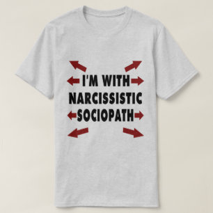I'm With Narcissistic Sociopath T-Shirt