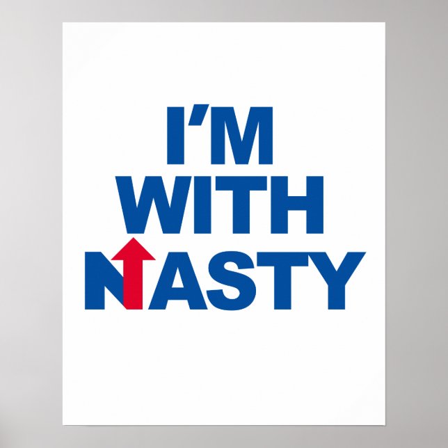 I'm With Nasty Hillary -- Presidential Election 20 Poster (Front)