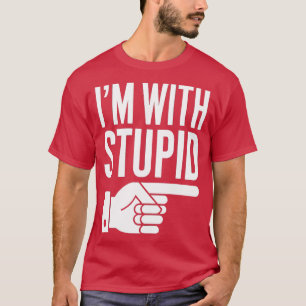 im with stupid  12 T-Shirt