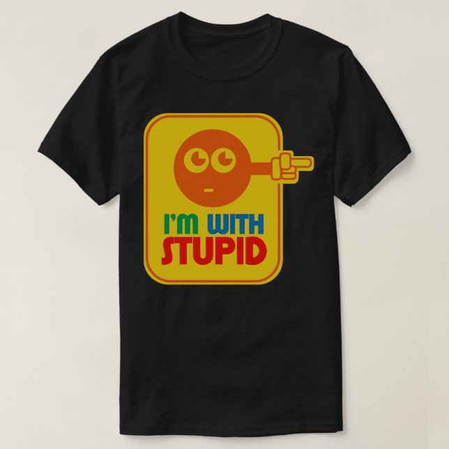 im with stupid  14 T-Shirt (Design Front)
