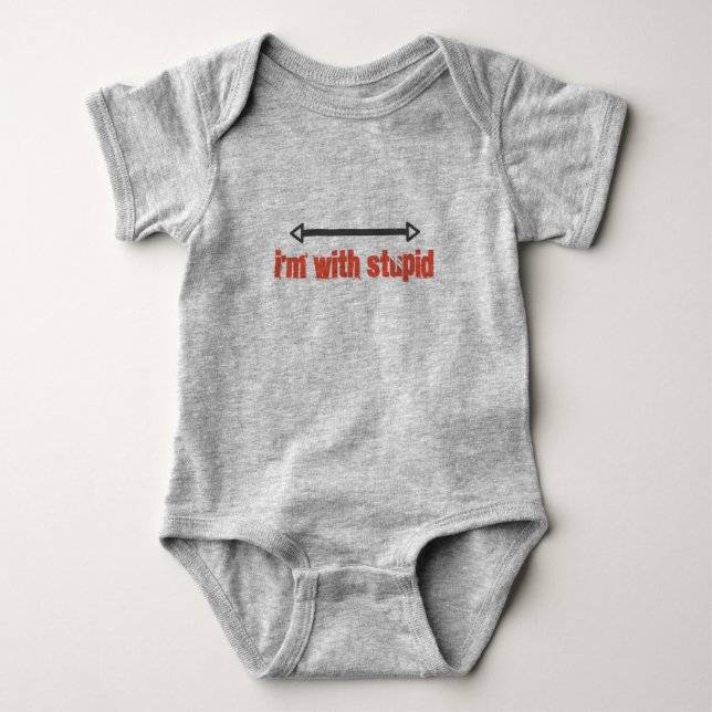 I'm with stupid baby bodysuit (Front)