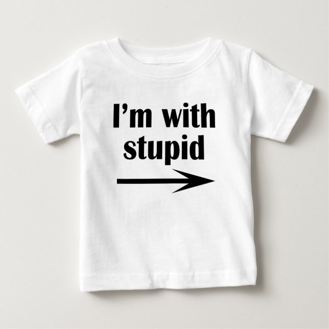 i'm with stupid baby T-Shirt (Front)