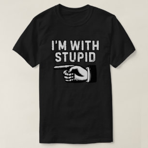 I'm With Stupid Black and White T-Shirt