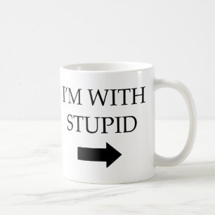 I'm With Stupid Coffee Mug