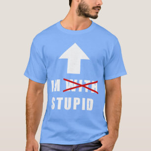 Im with Stupid Funny Arrow Pointing Up Im with Stu T-Shirt