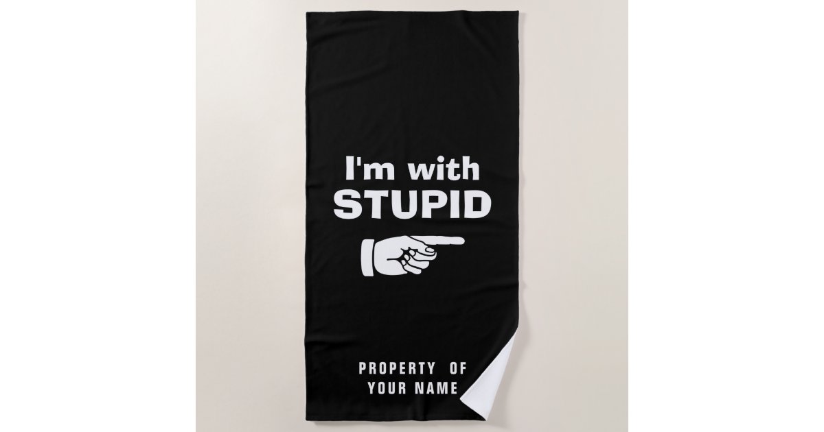 I'm with stupid funny beach towel for couples Zazzle