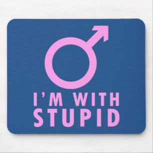 I'm With Stupid - Funny Feminism Male Symbol Jab Mouse Mat