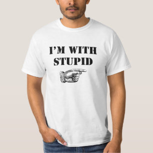 I'm with stupid funny t-shirt