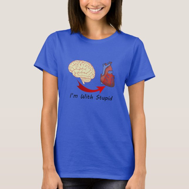 Im With Stupid Heart and Brain T-shirt (Front)