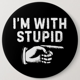 I'm with stupid index finger 6 cm round badge