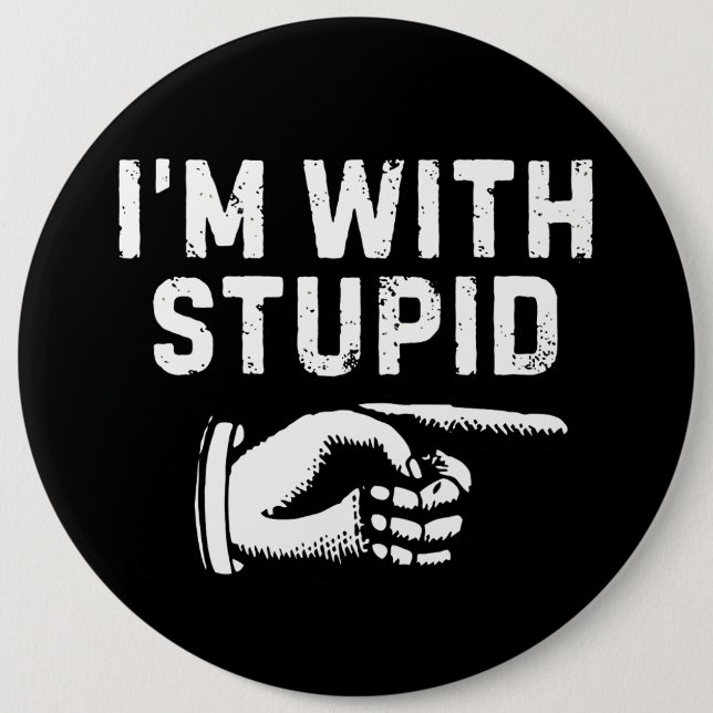 I'm with stupid index finger 6 cm round badge (Front)