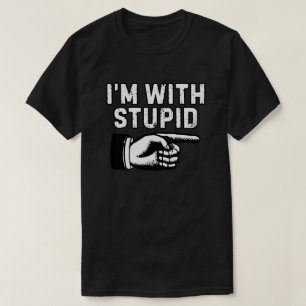 I'm with stupid index finger T-Shirt