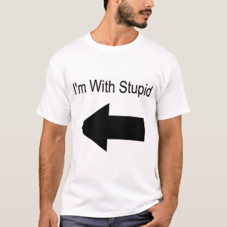 I'm With Stupid (On Your Right) T-Shirt