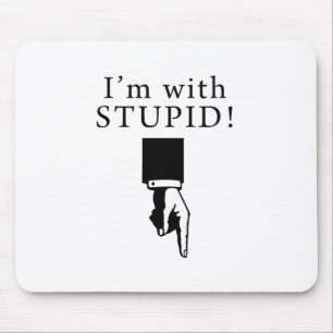 I'm With Stupid - Pointing Down Mouse Mat