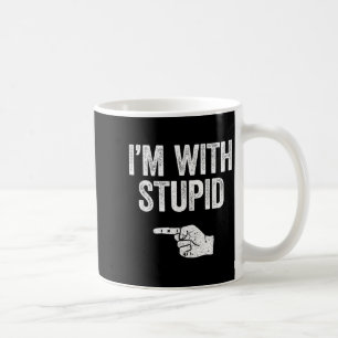 Im With Stupid Shirt Funny Men Women Kids Matching Coffee Mug
