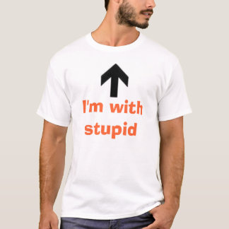 I'm with stupid T-Shirt