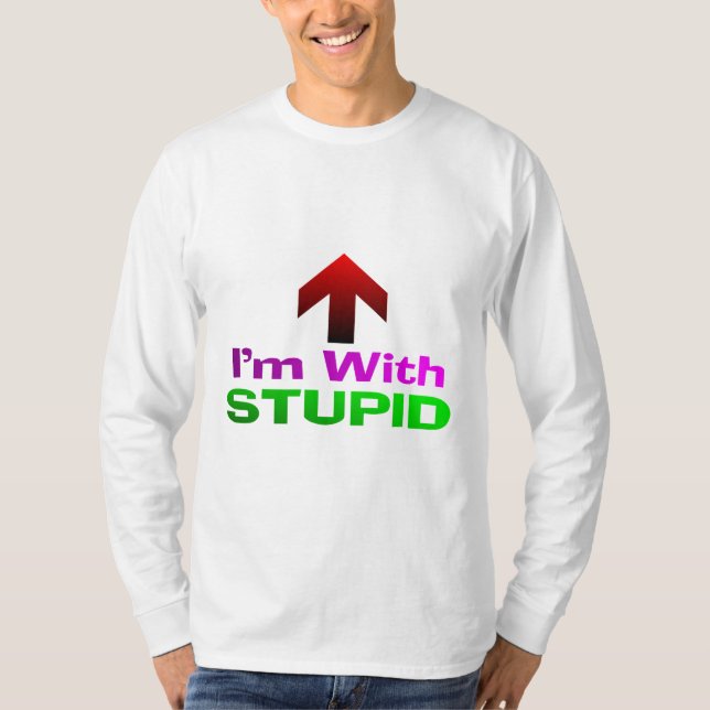 I'm With STUPID T-Shirt (Front)